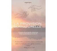 LA PROVISION SURNATURELLE: L’histoire d’une famille relevée par la Grâce surabondante de Dieu !!!