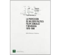 la proyeccion de un lider politico: felipe gonzalez y nicaragua: 1978-
