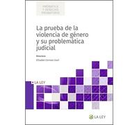 La prueba de la violencia de género y su problemática judicial (Probática y Derecho probatorio)