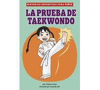 La prueba de taekwondo/ Tae Kwon Do Test (Historias deportivas para niños/ Kids' Sports Stories)