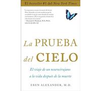 La Prueba del Cielo: El Viaje de Un Neurocirujano a la Vida Después de la Muerte