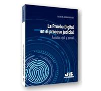 La Prueba Digital en el proceso judicial: Ámbito civil y penal (Colección Procesal J.M. Bosch Editor)