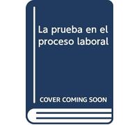 La prueba en el proceso laboral (Selección de Jurisprudencia)