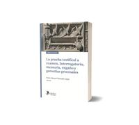 La prueba testifical a examen. Interrogatorio, memoria, engaño y garantías procesales.