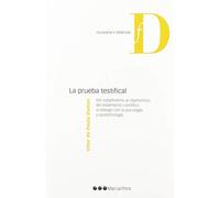 La prueba testifical: Del subjetivismo al objetivismo, del aislamiento científico al diálogo con la psicología y la epistemología (Filosofía y Derecho)