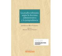 La prueba tributaria según la doctrina administrativa y la jurisprudencia (Papel + e-book)