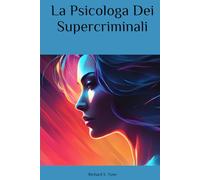 La Psicologa Dei Supercriminali (La Dilogia Di Emily Stone)