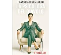 LA PSICOLOGA DEL DIAVOLO: Un thriller psicologico ambientato a Milano (I casi della "Psicologa del diavolo")