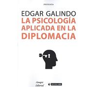 La psicología aplicada en la diplomacia | Edgar Galindo