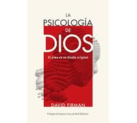 La psicología de Dios: El alma en su diseño original