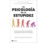 La psicología de la estupidez: Explicada por las mentes más brillantes del mundo (DIVULGACIÓN)