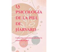 La psicología de la piel de Harvard: Cómo tus emociones afectan la salud de tu piel (Fiction for Fun: Vampires, Demons & Weird Tales)