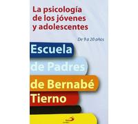 La psicología de los jóvenes y adolescentes: De 9 a 20 años (Escuela de padres)