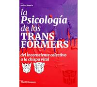 La PSICOLOGIA de los TRANSFORMERS: DEL INCONSCIENTE COLECTIVO A LA CHISPA VITAL