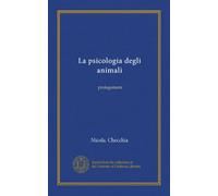 La psicologia degli animali (Vol-1): prolegomeni