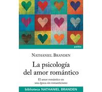 La psicología del amor romántico: El amor romántico en época sin romanticismo: 2 (Biblioteca Nathaniel Branden)