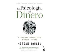 La psicología del dinero: 18 claves imperecederas sobre riqueza y felicidad / The Psychology of Money