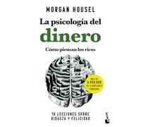 La psicología del dinero. Cómo piensan los ricos: 18 lecciones sobre riqueza y felicidad (Empresa y Talento)