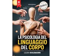 LA PSICOLOGIA DEL LINGUAGGIO DEL CORPO: 7 LIBRI IN 1: Manipolazione Mentale, Strategia Nera & PNL: Tecniche per Difendersi e Dominare la Comunicazione non Verbale Influenzando Chiunque. +AUDIO & eBook