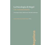 La psicologia di Hegel. Un commentario (Hegeliana)