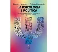 La psicologia è politica. La scienza psicologica tra potere, cura e giustizia sociale (Numeri Primi)
