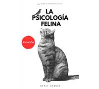 LA PSICOLOGÍA FELINA: COMPRENDER EL COMPORTAMIENTO Y LAS EMOCIONES DE LOS GATOS EN EL HOGAR