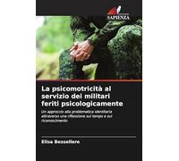 La psicomotricità al servizio dei militari feriti psicologicamente: Un approccio alla problematica identitaria attraverso una riflessione sul tempo e sul riconoscimento