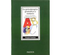 La psicoterapia: gramática y sintaxis: Manual para la enseñanza de la psicoterapia: 1 (Psicología Psiquiatría Psicoterapia)