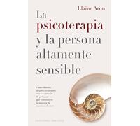 LA PSICOTERAPIA Y LA PERSONA ALTAMENTE SENSIBLE (PSICOLOGIA): Cómo obtener mejores resultados con esa minoría de personas que constituyen la mayoría de nuestros clientes