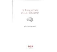 La psiquiatría de la felicidad: 2 (Conferencias)