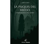 La Psiquis del Miedo: La delgada línea entre la cordura y el infierno. (Basada en una historia real)