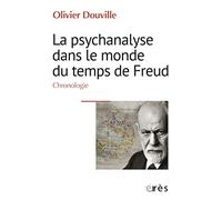La psychanalyse dans le monde du temps de Freud: Chronologie