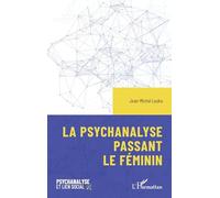 La psychanalyse passant le féminin (Psychanalyse Et Lien Social)