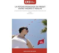 La Psycho-Pedagogie Du Projet Entre Theorie Et Realite: LES BACHELIERS TUNISIENS SONT-ILS EN MESURE DE REALISER LEUR PROJETPERSONNEL ?