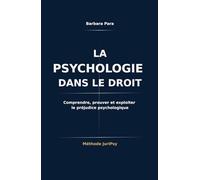 La psychologie dans le droit: Guide pratique pour les acteurs du droit et du travail - Méthode JuriPsy