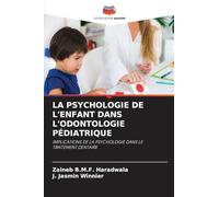 LA PSYCHOLOGIE DE L'ENFANT DANS L'ODONTOLOGIE PÉDIATRIQUE: IMPLICATIONS DE LA PSYCHOLOGIE DANS LE TRAITEMENT DENTAIRE