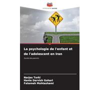 La psychologie de l'enfant et de l'adolescent en Iran: Guide des parents