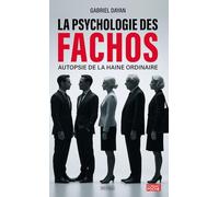 La psychologie des fachos: Autopsie de la haine ordinaire