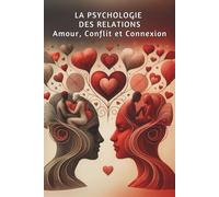 La Psychologie des Relations : Amour, Conflit et Connexion