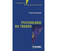 La Psychologie du trader: Maîtriser son mental pour gagner