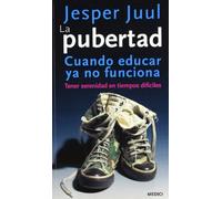 LA PUBERTAD: Cuando educar ya no funciona (NIÑOS Y ADOLESCENTES)