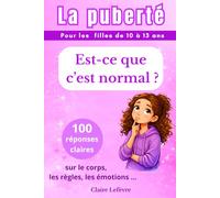 La puberté chez les filles : guide 10 à 13 ans: 100 réponses pour comprendre son corps, ses émotions et les règles