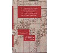 La publicidad del libro en el mundo hispánico (Siglos XVII_XX): Los catálogos de venta de libreros y editores: 34 (Biblioteca Litterae)