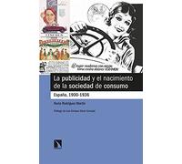 La publicidad y el nacimiento de la sociedad de consumo: España, 1900-1936: 846 (Mayor)