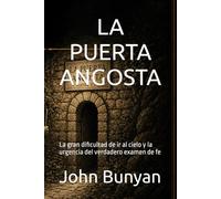 LA PUERTA ANGOSTA: La gran dificultad de ir al cielo y la urgencia del verdadero examen de fe (Biblioteca Puritana)