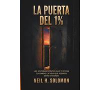 La Puerta del 1%: Los sistemas ocultos que te cuestan la vida que podrías estar viviendo