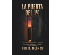 La Puerta del 1%: Los sistemas ocultos que te cuestan la vida que podrías estar viviendo