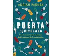 La puerta equivocada: Una nueva entrada al parque de diversiones de la matemática (Ciencia y Tecnología)