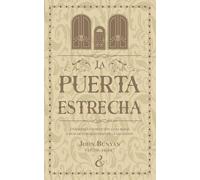 La puerta estrecha: Una seria exhortación a las almas a buscar fervientemente la salvación (Serie de escritos puritanos)