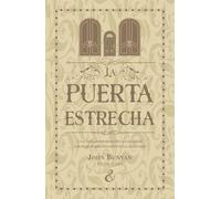 La puerta estrecha: Una seria exhortación a las almas a buscar fervientemente la salvación (Serie de escritos puritanos)